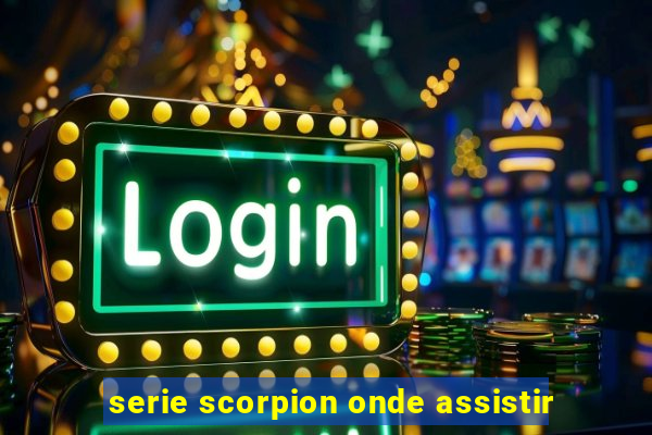 serie scorpion onde assistir